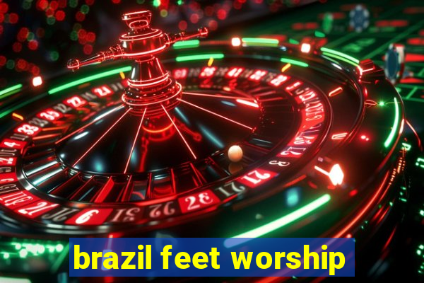 brazil feet worship